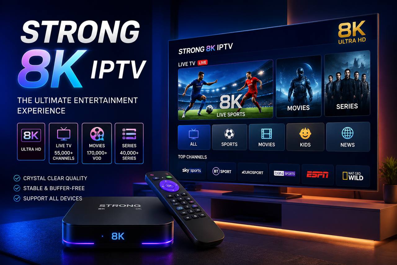 Get Strong 8k IPTV for High-Quality Streaming Today